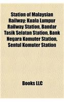 Station of Malaysian Railway: Kuala Lumpur Railway Station, Bandar Tasik Selatan Station, Bank Negara Komuter Station, Sentul Komuter Station