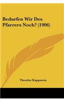 Bedurfen Wir Des Pfarrers Noch? (1906)