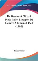 de Geneve a Nice, a Pied; Italie; Espagne; de Geneve a Milan, a Pied (1902)