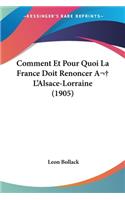 Comment Et Pour Quoi La France Doit Renoncer A L'Alsace-Lorraine (1905)