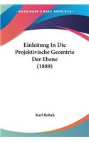 Einleitung In Die Projektivische Geomtrie Der Ebene (1889)