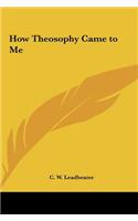 How Theosophy Came to Me