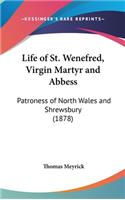 Life of St. Wenefred, Virgin Martyr and Abbess: Patroness of North Wales and Shrewsbury (1878)