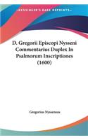 D. Gregorii Episcopi Nysseni Commentarius Duplex in Psalmorum Inscriptiones (1600)
