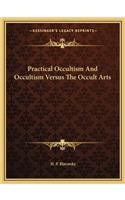 Practical Occultism And Occultism Versus The Occult Arts