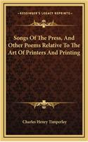 Songs of the Press, and Other Poems Relative to the Art of Printers and Printing