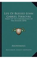 Life Of Blessed John Gabriel Perboyre: Priest Of The Congregation Of The Mission (1894)(English)