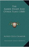 The Amber Heart and Other Plays (1888)