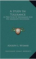 A Study in Tolerance: As Practiced by Muhammad and His Immediate Successors