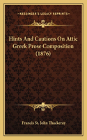 Hints And Cautions On Attic Greek Prose Composition (1876)