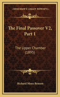 Final Passover V2, Part 1: The Upper Chamber (1895)
