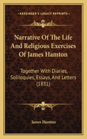 Narrative Of The Life And Religious Exercises Of James Hamton