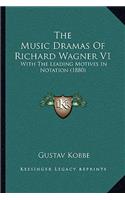 Music Dramas Of Richard Wagner V1: With The Leading Motives In Notation (1880)