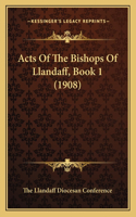 Acts Of The Bishops Of Llandaff, Book 1 (1908)