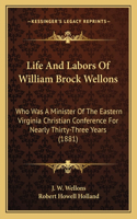 Life And Labors Of William Brock Wellons