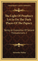 Light Of Prophecy Let In On The Dark Places Of The Papacy