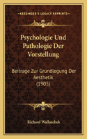 Psychologie Und Pathologie Der Vorstellung