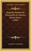 Biografia Popular del Benemerito de America Benito Juarez (1906)