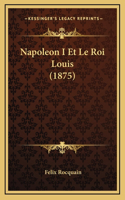 Napoleon I Et Le Roi Louis (1875)