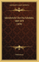 Jahresbericht Uber Das Schuljahr, 1869-1870 (1870)