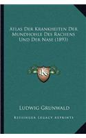 Atlas Der Krankheiten Der Mundhohle Des Rachens Und Der Nase (1893)