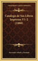 Catalogo de Sus Libros Impresos V1-2 (1888)