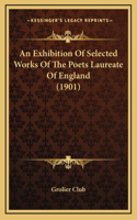 An Exhibition Of Selected Works Of The Poets Laureate Of England (1901)