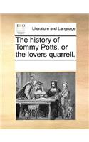 The History of Tommy Potts, or the Lovers Quarrell.: (English)