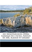 Les Montenegrins; Opera Comique En 3 Actes. Paroles de MM. Alboize Et Gerard: (French)