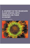 A Journey in the Seaboard Slave States, with Remarks on Their Economy