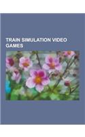 Train Simulation Video Games: Trainz, 3D Ultra Lionel Traintown, Openttd, Densha de Go!, Microsoft Train Simulator 2, Rail Simulator, Transport Tyco