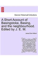 A Short Account of Basingstoke, Basing, and the Neighbourhood. Edited by J. E. M.