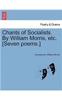 Chants of Socialists. by William Morris, Etc. [seven Poems.]
