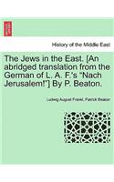 Jews in the East. [An Abridged Translation from the German of L. A. F.'s 