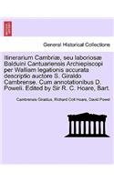 Itinerarium Cambriae, Seu Laboriosae Balduini Cantuariensis Archiepiscopi Per Walliam Legationis Accurata Descriptio Auctore S. Giraldo Cambrense. Cum Annotationibus D. Poweli. Edited by Sir R. C. Hoare, Bart.