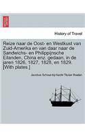 Reize Naar de Oost- En Westkust Van Zuid-Amerika En Van Daar Naar de Sandwichs- En Philippijnsche Eilanden, China Enz. Gedaan, in de Jaren 1826, 1827, 1828, En 1829. [With Plates.]