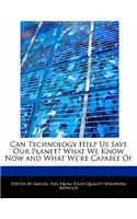 Can Technology Help Us Save Our Planet? What We Know Now and What We're Capable of