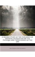 Second Study of the Influence Of. Parental Alcoholism on the Physique And. Intelligence of the Off