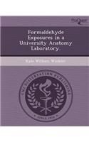 Formaldehyde Exposures in a University Anatomy Laboratory