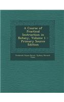 A Course of Practical Instruction in Botany, Volume 1