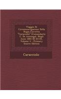 Viaggio Di Circumnavigazione Della Regia Corvetta "Caracciolo" (Comandante C. De Amezaga), Negli Anni 1881-82-83-84, Volume 4 - Primary Source Edition