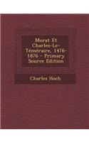 Morat Et Charles-Le-Temeraire, 1476-1876