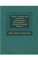 What Is Social Case Work? an Introductory Description