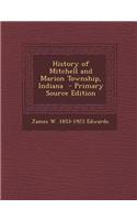 History of Mitchell and Marion Township, Indiana - Primary Source Edition