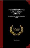 The Doctrine of the Law and Grace Unfolded: Or, a Discourse Touching the Law and Grace