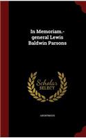 In Memoriam.-General Lewis Baldwin Parsons