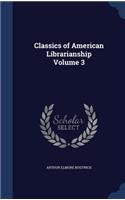 Classics of American Librarianship Volume 3