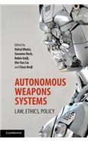 Autonomous Weapons Systems: Law, Ethics, Policy