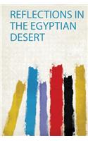 Reflections in the Egyptian Desert