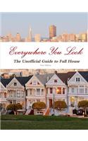 Everywhere You Look: the Unofficial Guide to Full House